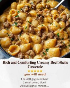 Rich and Comforting Creamy Beef Shells Casserole