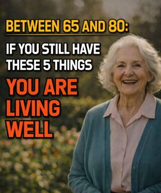Between 65 and 80: if you still have these 5 things, you’re living well. … See more